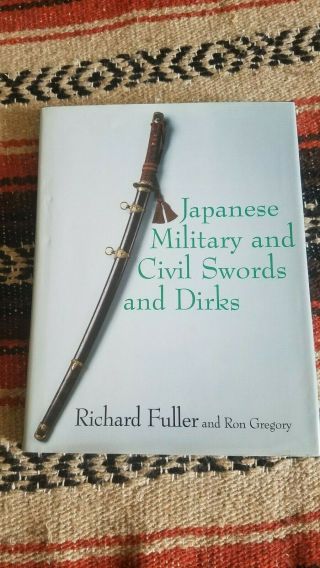 Japanese Military And Civil Swords And Dirks; Fuller,  Richard And Ron Gregory
