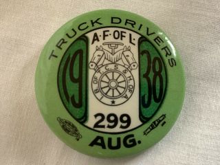 Vintage Teamsters A F Of L August 1938 Truck Drivers Local 299 Pin Back Button