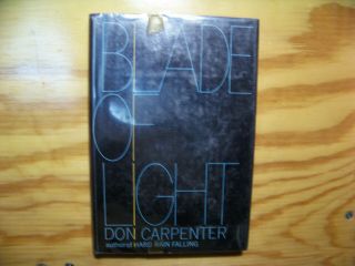 Blade Of Light By Don Carpenter 1st Edition 1968 Hardcover Dust Jacket Unusual