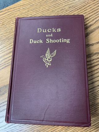 Ducks And Duck Shooting Book By William Barber Haynes C.  1924