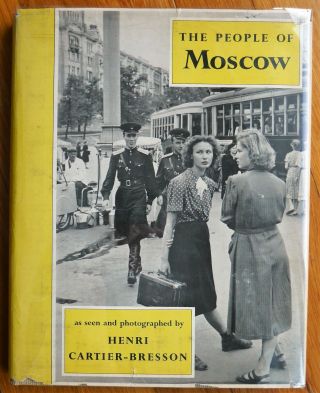 Henri Cartier - Bresson - The People Of Moscow - 1955 1st Edition W/dust Jacket
