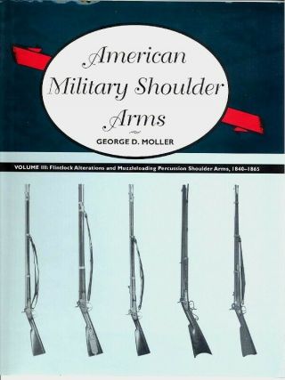 Vol.  3 American Military Shoulder Arms Flintlocks & Muzzleloading Percussion.