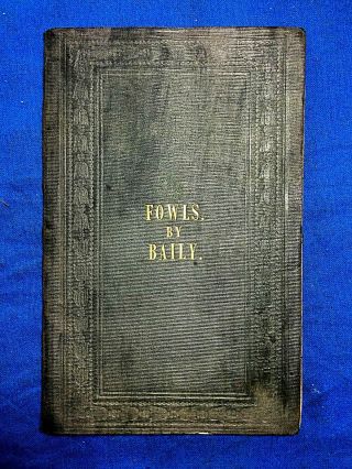 " Fowls: A Plain And Familiar Treatise On The Principal Breeds " J Bailey 1st 1852