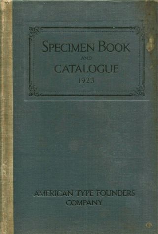 Reference - Art.  Amercan Type Foundries Specimen Book & Catologue.  1923 1142 Pgs