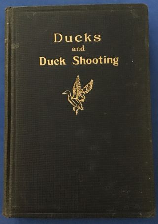 Ducks And Duck Shooting Book William Haynes 1924 1st Ed.  Hazelton Hunting Gun