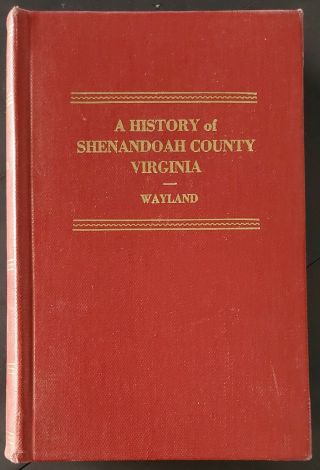 A History Of Shenandoah County Virginia John W.  Wayland [1st Ed. ,  1927] Vg Cond