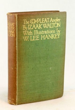 Izaak Walton W Lee Hankey C1914 The Compleat Angler Nature Classic Hardcover