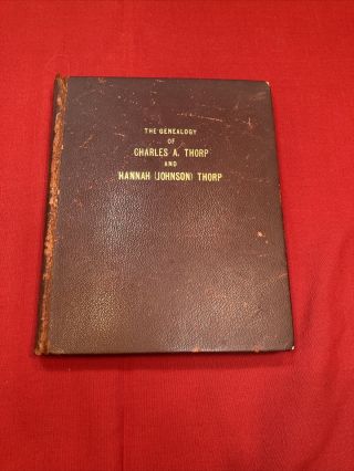 The Genealogy Of Charles A.  Thorp And Hannah Johnson Thorp 1941