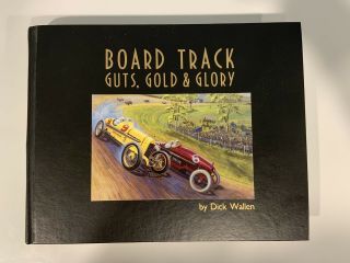 Board Track Guts,  Gold & Glory By Dick Wallen