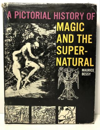 A Pictorial History Of Magic And The Supernatural Maurice Bessy 1966 1st Ed Vg