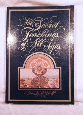 The Secret Teachings Of All Ages By Manly P Hall Philos Research Society 1989