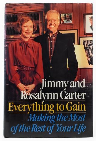 Jimmy Carter / Everything To Gain Making The Most Of The Rest Of Your Signed 1st