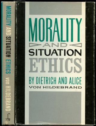 Dietrich And Alice Von Hildebrand / Morality And Situation Ethics 1966