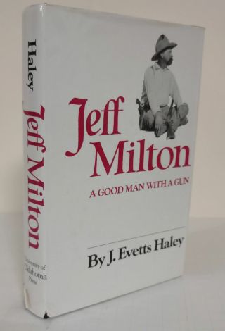 J Evetts Haley / Jeff Milton A Good Man With A Gun 1982