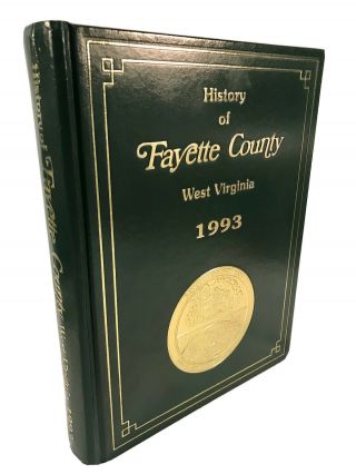 History Of Fayette County Wv West Virginia 1993 Exc Hardcover,  550 Pages
