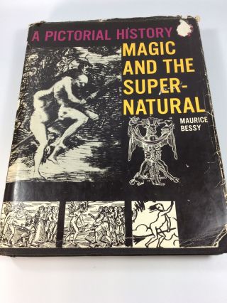 A Pictorial History Of Magic And The Supernatural Maurice Bessy 1966