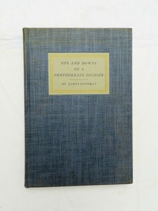 1940,  Ups And Downs Of A Confederate Soldier By James Huffman,  Hb 1st,  Civil War