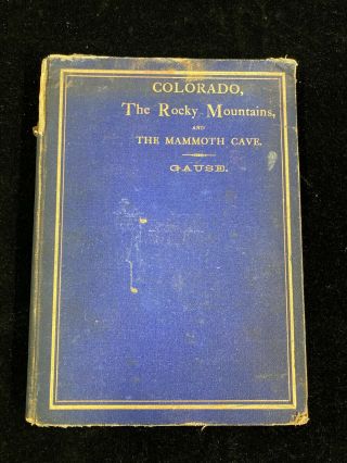 Colorado,  The Rocky Mountains,  And Mammoth Cave By Stapler & Gause,  1871