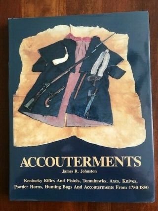 Accouterments,  Vol.  1,  Kentucky Rifles Pistols Tomahawks Axes Knives Powder Horn