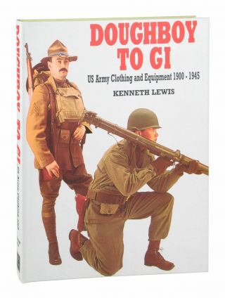 Kenneth Lewis / Doughboy To Gi: Us Army Clothing And Equipment,  1900 - 1945 / 2002