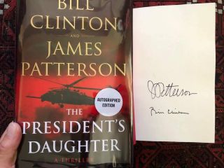 Bill Clinton James Patterson Signed Book The Presidents Daughter Signed On Page