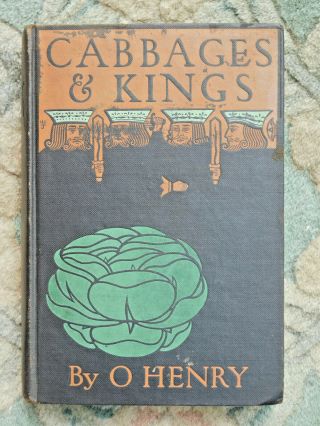 Cabbages And Kings By O.  Henry,  1904,  1st Edition,  1st Printing,  Hardcover