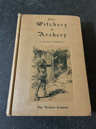 The Witchery Of Archery J Maurice Thompson 1928 Pinehurst Edi Hardcover Vintage