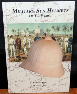 Military Sun Helmets Of The World By Peter Suciu And Stuart Bates
