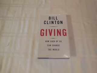 Giving By Bill Clinton.  Signed 2007 1st Edition.  President Bill Clinton.