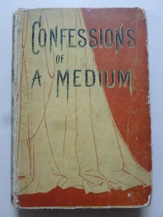 Anonymous – Confessions Of A Medium (1892) – Exposé Of Spiritualism
