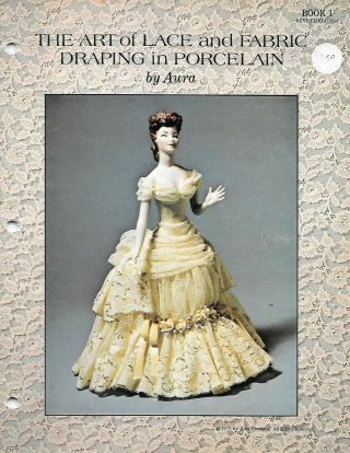 Vintage 1977 Art Of Lace,  Fabric Draping In Porcelain By Aura Book 1