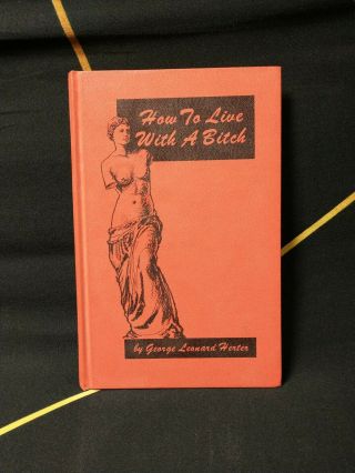 " How To Live With A Bitch " Hardcover 1974 By George Leonard Herter Vintage