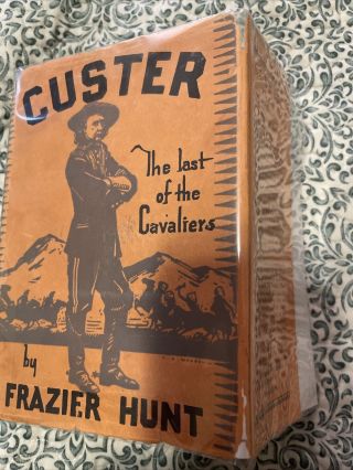 Custer The Last Of The Cavaliers By Frazier Hunt