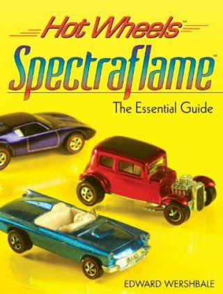 Hot Wheels Spectraflame: The Essential Guide (hot Wheels (krause Publications…