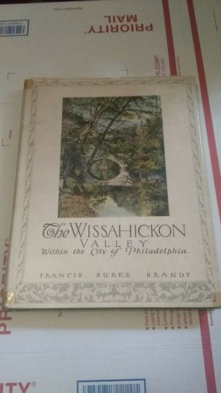 The Wissahickon Valley Within The City Of Philadelphia 1927 First Ed Brandt Rare