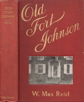 W Max Reid,  John Arthur Maney / The Story Of Old Fort Johnson 1st 1906 Americana