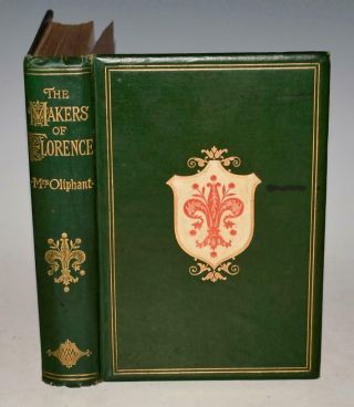 Mrs Oliphant Makers Of Florence Dante Giotto Savonarola & Their City 1876 1st