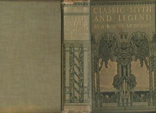 Antiquarian,  Classic Myth And Legend By A R Hope Moncrief,  Pbl 1899