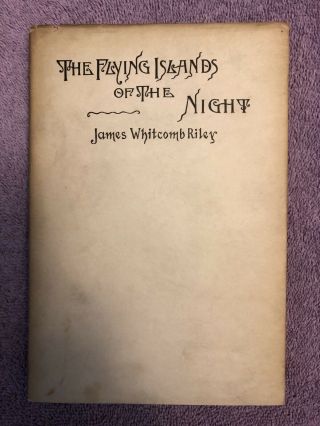 James Whitcomb Riley The Flying Islands Of The Night - 1st Ed (1891) In Rare Dj