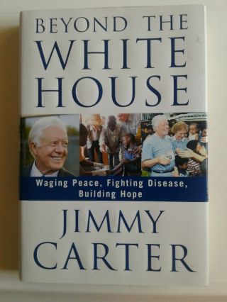 Signed Pres Jimmy Carter Beyond The White House First Edition/1st Print 2007