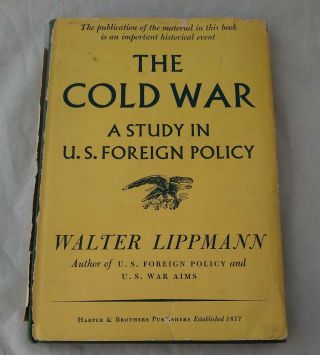The Cold War: A Study In U.  S.  Foreign Policy By Walter Lippmann 1947 Hardcover