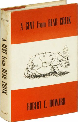 Robert E.  Howard - A Gent From Bear Creek (1965) 1st Us Edition - Fine In Vg,  Dj