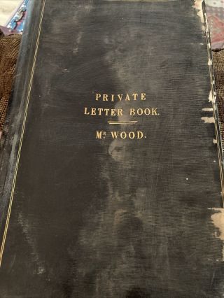 1850s Manuscript “letter Book” - Charles A.  Wood Re: Viscount Lord Hardinge