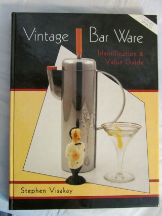 Vintage Bar Ware : Identification And Value Guide By Stephen Visakay (1997, .