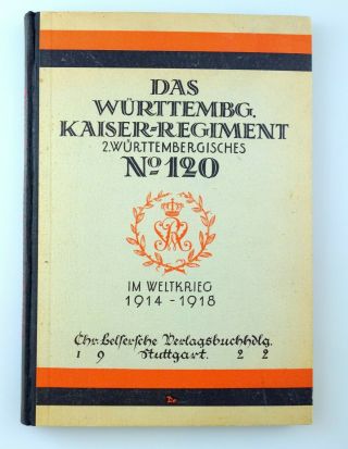 Das Infanterie - Regiment Kaiser Wilhelm (2.  Württem. ) Nr.  120 Im Weltkrieg,  1922