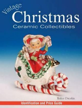 Vintage Christmas Ceramic Collectibles By Walter Dworkin (2004,  Paperback)