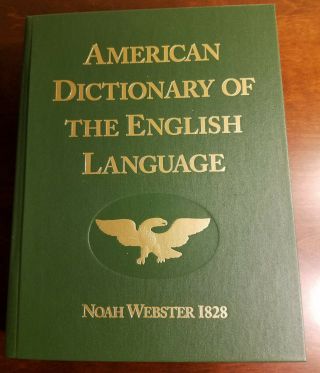 American Dictionary Of The English Language By Noah Webster 1828 Edition.