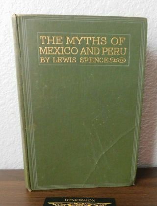 1920 The Myths Of Mexico And Peru By Lewis Spence Illustrated And Maps