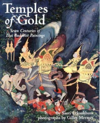 Temples Of Gold: Seven Centuries Of Thai Buddhist Paintings By Santi Leksukhu…