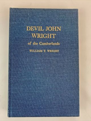 Signed Devil John Wright Of The Cumberlands By William T Wright